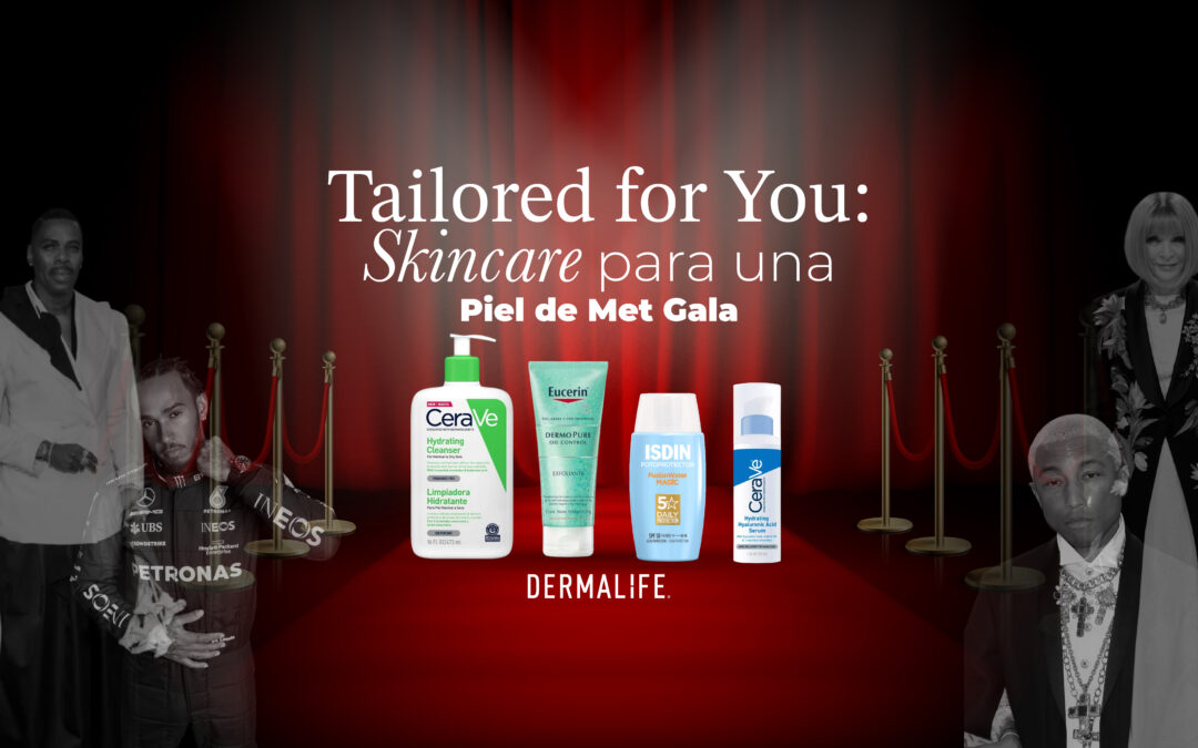 Tailored for You: Skincare para una Piel de Met Gala